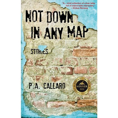 Not Down in Any Map - by  P a Callaro (Paperback)