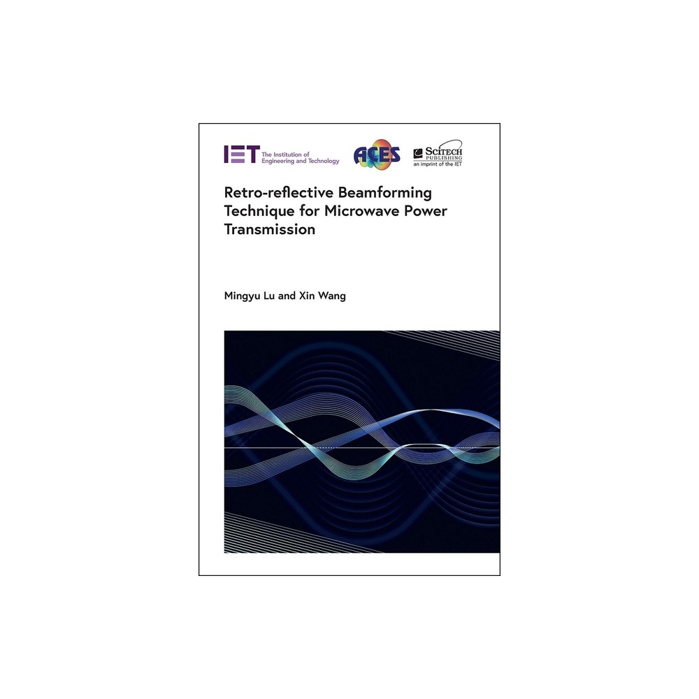 Retro-Reflective Beamforming Technique for Microwave Power Transmission - (Electromagnetic Waves) by Mingyu Lu & Xin Wang (Hardcover)