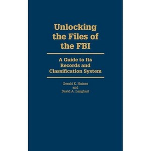 Unlocking the Files of the FBI - by  David A Langbart & Gerald K Haines (Hardcover) - 1 of 1