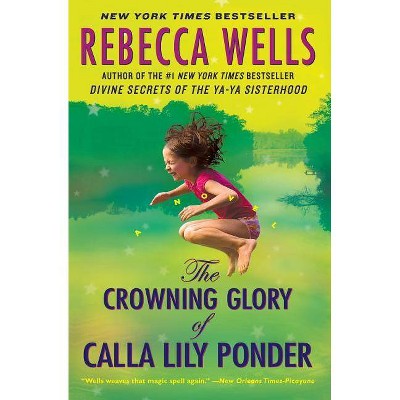 The Crowning Glory of Calla Lily Ponder - by  Rebecca Wells (Paperback)