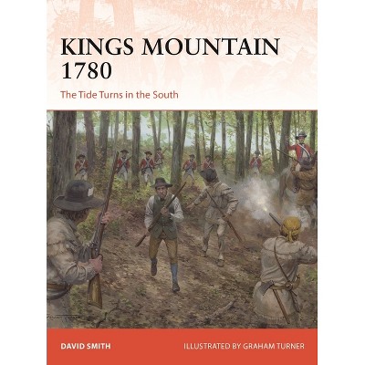 Kings Mountain 1780 - (Campaign) by  David Smith (Paperback)