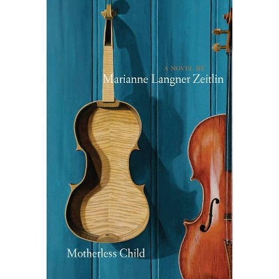 Motherless Child - by  Marianne Langner Zeitlin (Paperback)