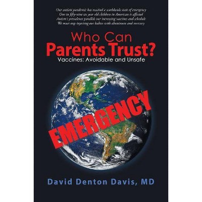 Who Can Parents Trust? - by  David Denton Davis (Paperback)