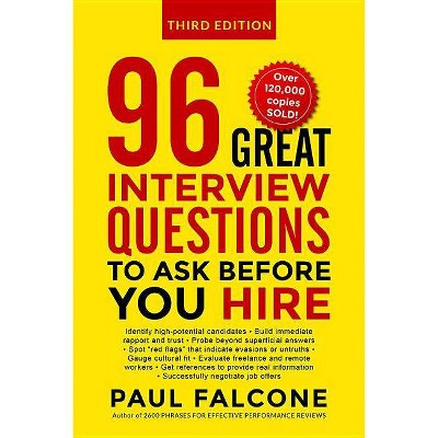 96 Great Interview Questions to Ask Before You Hire - 3rd Edition by  Paul Falcone (Paperback)