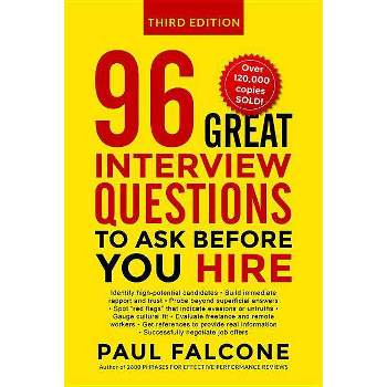 96 Great Interview Questions to Ask Before You Hire - 3rd Edition by  Paul Falcone (Paperback)