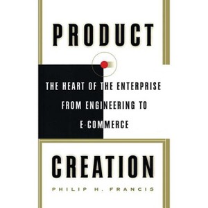 Product Creation - by  Philip H Francis (Paperback) - 1 of 1
