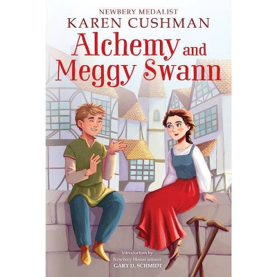 Alchemy and Meggy Swann - by  Karen Cushman (Paperback)