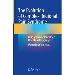 The Evolution of Complex Regional Pain Syndrome - by  Michael Stanton-Hicks (Hardcover) - 1 of 1