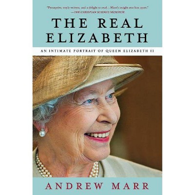 Real Elizabeth - by  Andrew Marr (Paperback)