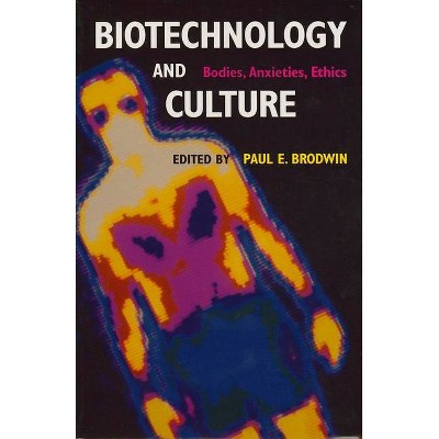 Biotechnology and Culture - (Theories of Contemporary Culture) by  Paul E Brodwin (Paperback)