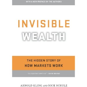 Invisible Wealth - by  Arnold Kling & Nick Schulz (Paperback) - 1 of 1