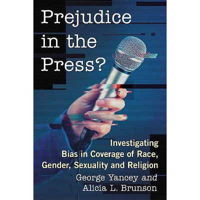 Prejudice in the Press? - by  George Yancey & Alicia L Brunson (Paperback)