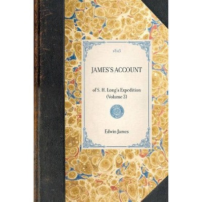 James's Account - (Travel in America) by  Thomas Say & Stephen Long & Edwin James (Paperback)