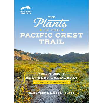 The Plants of the Pacific Crest Trail - by  Dana York & James M André (Paperback)
