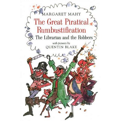 Great Piratical Rumbustification & the Librarian and the Robbers - by  Margaret Mahy (Paperback)