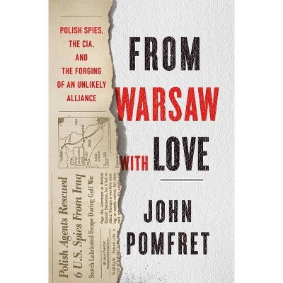 From Warsaw with Love - by  John Pomfret (Hardcover)