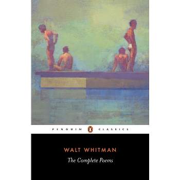 Walt Whitman: The Complete Poems - (Penguin Classics) (Paperback)