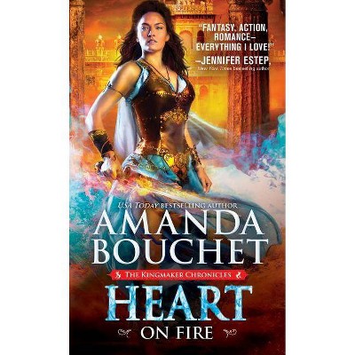  Heart on Fire - (Kingmaker Chronicles) by  Amanda Bouchet (Paperback) 