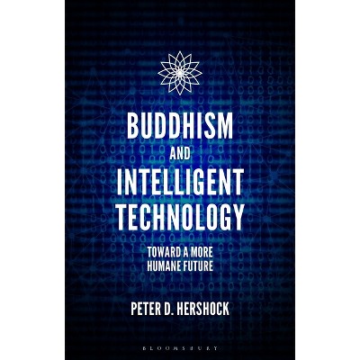 Buddhism and Intelligent Technology - by  Peter D Hershock (Paperback)