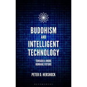 Buddhism and Intelligent Technology - by  Peter D Hershock (Paperback) - 1 of 1