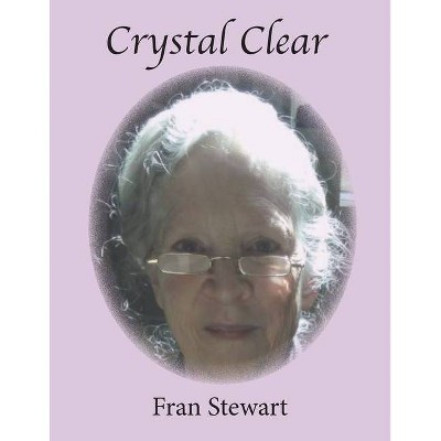 Crystal Clear - by  Fran Stewart (Paperback)