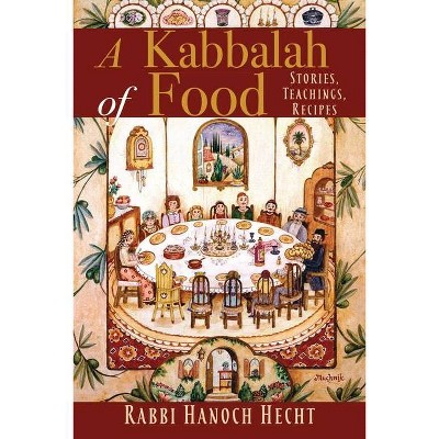 A Kabbalah of Food - by  Hanoch Hecht (Paperback)