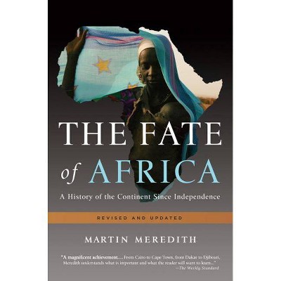 The Fate of Africa - by  Martin Meredith (Paperback)