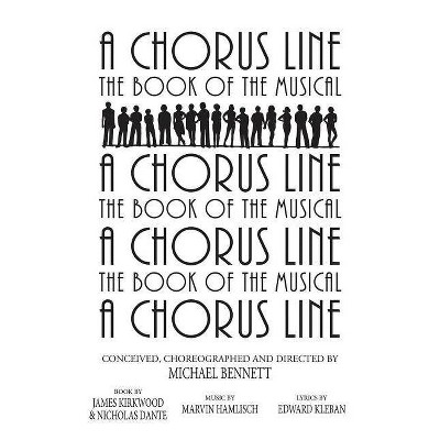 A Chorus Line - (Applause Libretto Library) by  James Kirkwood (Paperback)