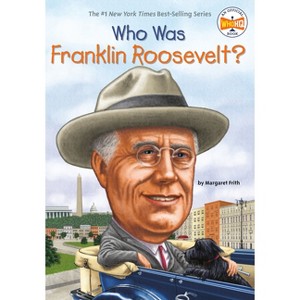 Who Was Franklin Roosevelt? - (Who Was?) by  Margaret Frith & Who Hq (Paperback) - 1 of 1