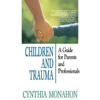 Children and Trauma - by  Cynthia Monahon & Monahon (Paperback)