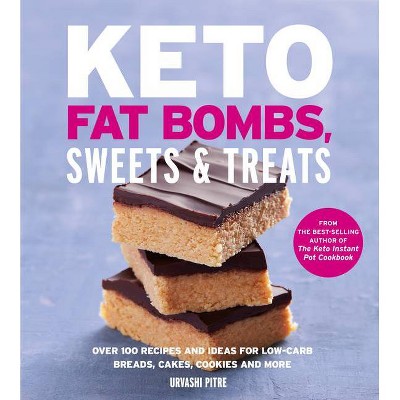 Keto Fat Bombs, Sweets & Treats - by  Urvashi Pitre (Paperback)