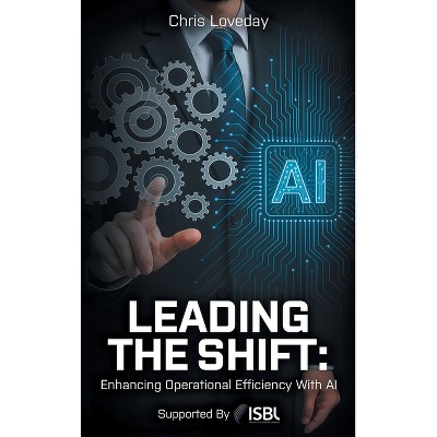 Leading The Shift - by  Chris Loveday (Hardcover)