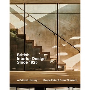 British Interior Design Since 1925 - by  Bruce Peter & Drew Plunkett (Hardcover) - 1 of 1