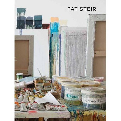 Pat Steir - by  Begum Yasar (Hardcover)