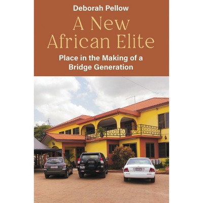A New African Elite - by  Deborah Pellow (Paperback)
