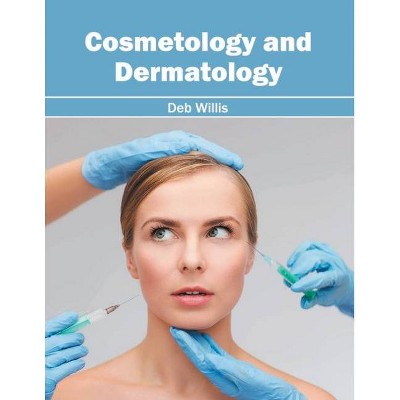 Cosmetology and Dermatology - by  Deb Willis (Hardcover)