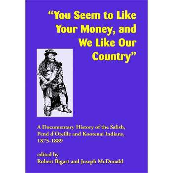 You Seem to Like Your Money, and We Like Our Country - by  Robert Bigart & Joseph McDonald (Paperback)