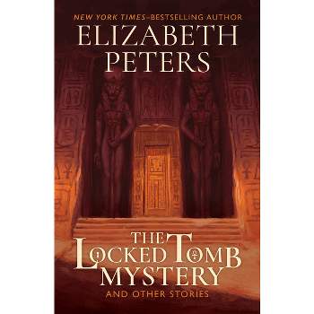 The Locked Tomb Mystery - by  Elizabeth Peters (Paperback)