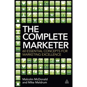 The Complete Marketer - by  Malcolm McDonald & Mike Meldrum (Paperback) - 1 of 1