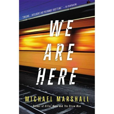 We Are Here - by  Michael Marshall (Paperback)