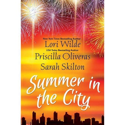 Summer in the City - by  Lori Wilde & Priscilla Oliveras & Sarah Skilton (Paperback)