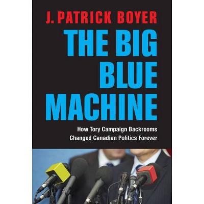 The Big Blue Machine - by  J Patrick Boyer (Hardcover)