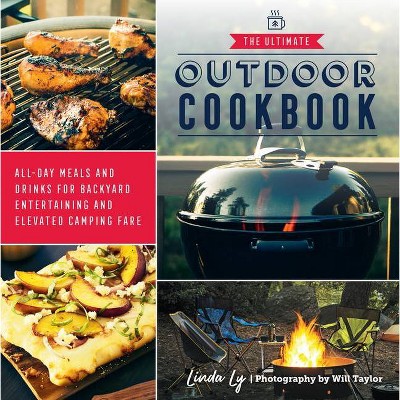 The Ultimate Outdoor Cookbook - by  Linda Ly (Paperback)