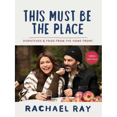 This Must Be the Place - by Rachael Ray (Hardcover)