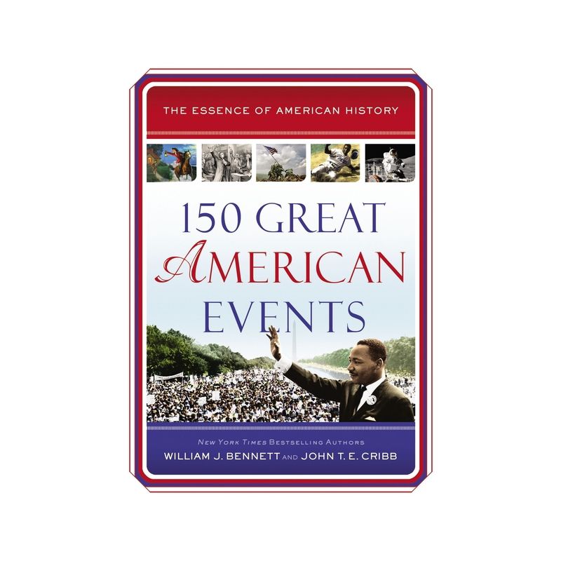 150 Great American Events - (Essence of American History) by  William J Bennett & John T E Cribb (Paperback), 1 of 2