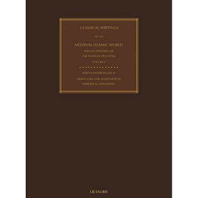 Classical Writings of the Medieval Islamic World Persian Histories of the Mongol Dynasties Volume 1 - Annotated (Hardcover)