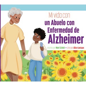Mi Vida Con Una Abuela Con Enfermedad de Alzheimer - by  Mari C Schuh (Paperback) - 1 of 1