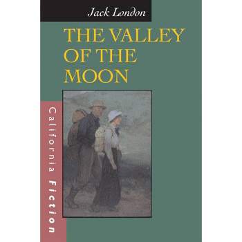 The Valley of the Moon - (California Fiction) by  Jack London (Paperback)
