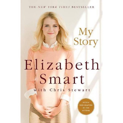 My Story - by  Elizabeth Smart & Chris Stewart (Paperback)