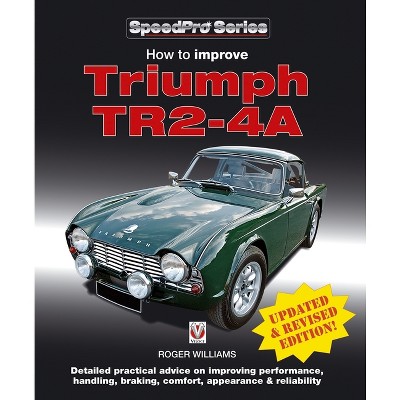 How to Improve Triumph Tr2-4a - (Speedpro) by  Roger Williams (Paperback)
